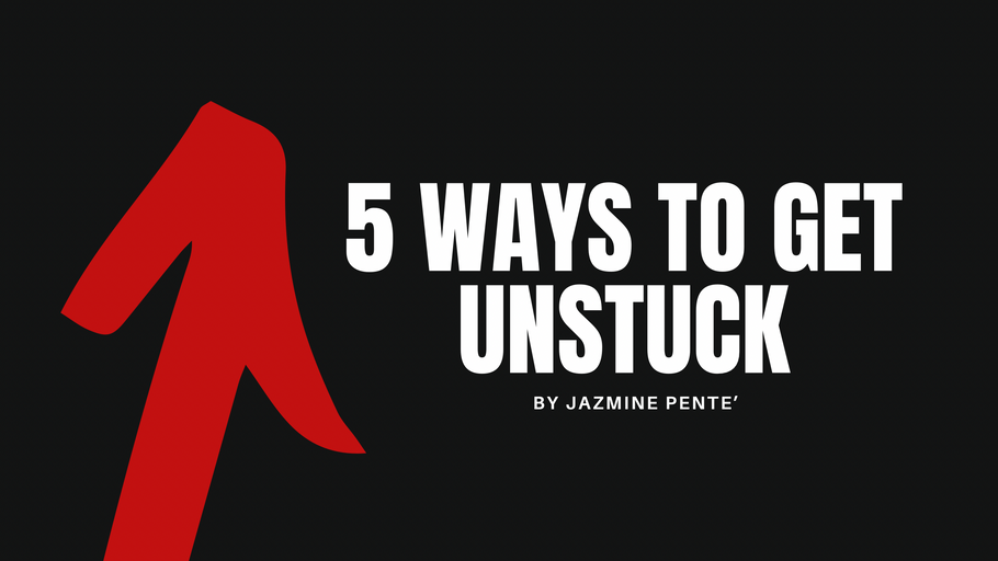 5 Ways to Get Unstuck