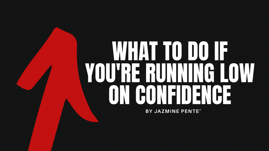 What To Do If You're Running Low On Confidence