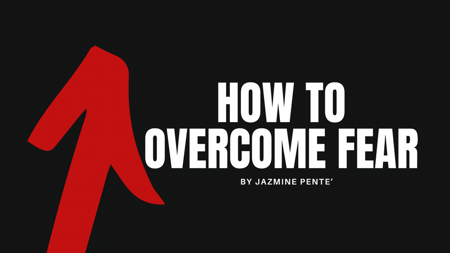 How to Overcome Fear