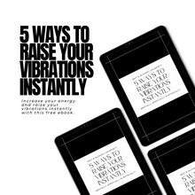 Load image into Gallery viewer, 5 Ways to Raise Your Vibrations Instantly
